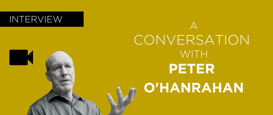A Conversation with Peter O’Hanrahan