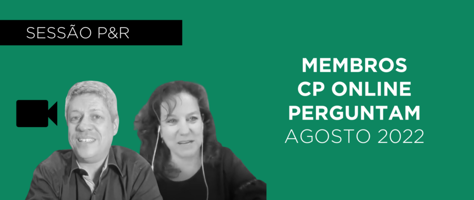 Membros CP Perguntam – Agosto, 2022